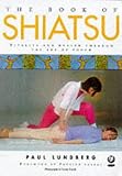 The Book of Shiatsu: Vitality and Health Through the Art of Touch
