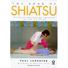 The Book of Shiatsu: Vitality and Health Through the Art of Touch