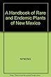 A handbook of rare and endemic plants of New Mexico