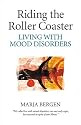 Riding the Roller Coaster: Living with Mood Disorders