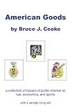 American Goods: A Collection Of Essays Of Public Interest On Law, Economics, And Sports