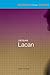 Jacques Lacan (Routledge Critical Thinkers)