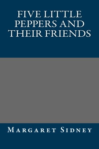 Five Little Peppers and their Friends