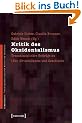 Kritik des Okzidentalismus: Transdisziplin�re Beitr�ge zu (Neo-)Orientalismus und Geschlecht
