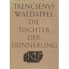 Die T�chter der Erinnerung. G�tter- und Heldensagen der Griechen und R�mer mit einem Ausblick auf die vergleichende Mythologie