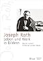 Joseph Roth: Leben und Werk in Bildern