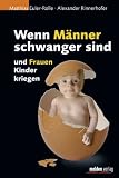 Wenn M&auml;nner schwanger sind und Frauen Kinder kriegen - Matthias Euler-Rolle, Alexander Rinnerhofer