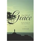 One Gift of Grace: My Path Through to the Other Side of Disease