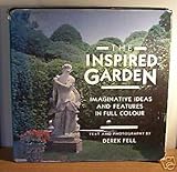 The inspired garden : imaginative ideas and features in full colour