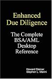 Enhanced Due Diligence - The Complete BSA/AML Desktop Reference