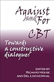 Against and for CBT : towards a constructive dialogue?