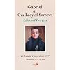 Gabriel of Our Lady of Sorrows: Life and Prayers