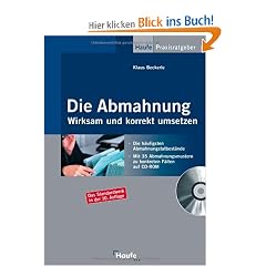 Die Abmahnung: Wirksam und korrekt umsetzen - Die h�ufigsten Abmahnungstatbest�nde. Mit mehr als 35 Abmahnungsmustern zu konkreten F�llen auf CD-ROM