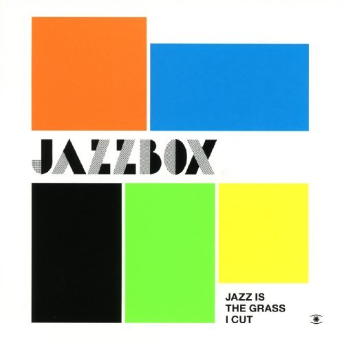 Jazzbox - Jazz Is the Grass I Cut - Zortam Music
