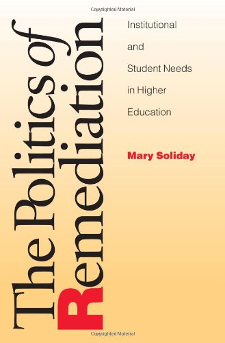 Politics Of Remediation: Institutional And Student Needs In Higher Education (Pitt Comp Literacy Culture)