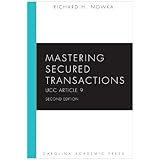 mastering secured transactions ucc article 9 second edition carolina aademic press mastering