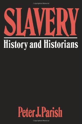 Slavery: History And Historians Reprint edition by Parish, Peter J. (1990) Paperback