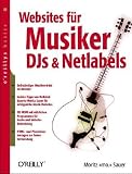 Websites fuer  Musiker, DJs und Netlabels. oreillys basics: Selbstaendiger Musikvertrieb im Internet