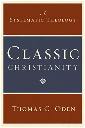 Classic Christianity (Systematic Theology)