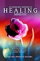 An Integrated Approach to Healing Ministry: A Guide to Receiving Healing and Deliverance from Past Sins, Hurts, Ungodly Mindsets and Demonic ... Ungodly Mindsets and Demonic Oppression