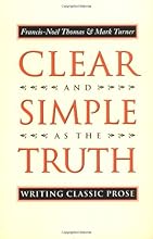 Clear and Simple As the Truth: Writing Classic Prose