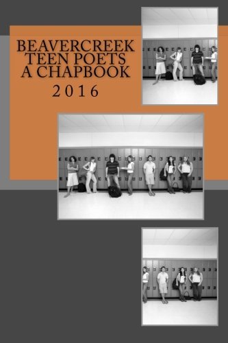 Beavercreek Teen Poets a chapbook: 2016