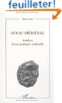 Sceau m�di�val : Analyse d'une pratiq...