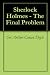 Sherlock Holmes - The Final Problem Sherlock Holmes - The Final Problem