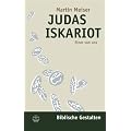 Judas Iskariot: Einer von uns (Biblische Gestalten)