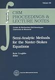 Semi-Analytic Methods for the Navier-Stokes Equations (Crm Proceedings & Lecture Notes, V. 20)