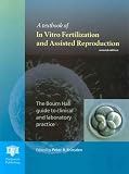 A Textbook of In Vitro Fertilization and Assisted Reproduction: The Bourn Hall Guide to Clinical and Laboratory Practice