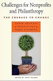 Challenges for Nonprofits and Philanthropy: The Courage to Change (Civil Society: Historical and Contemproary Perspectives)