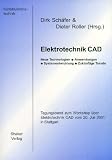 Elektrotechnik CAD - Neue Technologien, Anwendungen, Systementwicklung, Zuk&uuml;nftige Trends - Dirk Sch&auml;fer, Dieter Roller