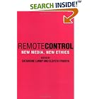 Click here to buy Remote Control: New Media, New Ethics by Catharine Lumand Elspeth Probyn.