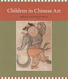 Children in Chinese Art (0824823591) by Ann Elizabeth Barrott Wicks