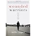 Wounded Warriors: Those for Whom the War Never Ends
