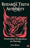 Research, truth and authority : postmodern perspectives on nursing