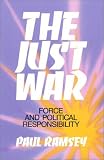 The Just War: Force and Political Responsibility: Force and Political Responsibility