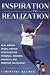 Inspiration to Realization:Real Women Reveal Proven Strategies for Personal, Business, Financial and Spiritual Fulfillment