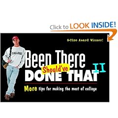 Been There, Should've Done That II : More Tips for Making the Most of College