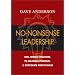No-Nonsense Leadership: Real World Strategies To Maximize Personal & Corporate Potential