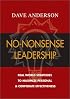 No-Nonsense Leadership: Real World Strategies To Maximize Personal & Corporate Potential