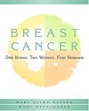 Breast Cancer: One Illness, Two Women, Four Seasons