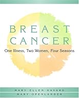Breast Cancer: One Illness, Two Women, Four Seasons