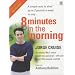 8 Minutes in the Morning: Lose Weight, Shape Your Body and Boost Your Self-esteem in Only 4 Weeks