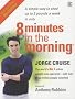8 Minutes in the Morning: Lose Weight, Shape Your Body and Boost Your Self-esteem in Only 4 Weeks
