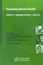 Promoting Mental Health: Concepts, Emerging Evidence, Practice