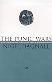 The Punic Wars: Rome, Carthage and the Struggle for the Mediterranean