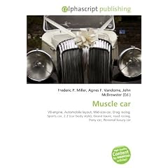 Muscle car: V8 engine, Automobile layout, Mid-size car, Drag racing, Sports car, 2 2 (car body style), Grand toure, road racing, Pony car, Personal luxury car (Paperback) Muscle car: V8 engine, Automobile layout, Mid-size car, Drag racing, Sports car, 2 2 (car body style), Grand toure, road racing, Pony car, Personal luxury car (Paperback)
