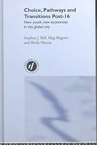Choice, Pathways and Transitions Post-16: New Youth, New Economics in the Global City (Studies in Inclusive Education Series)